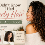 I Didn’t Know I Had Curly Hair Until Adulthood