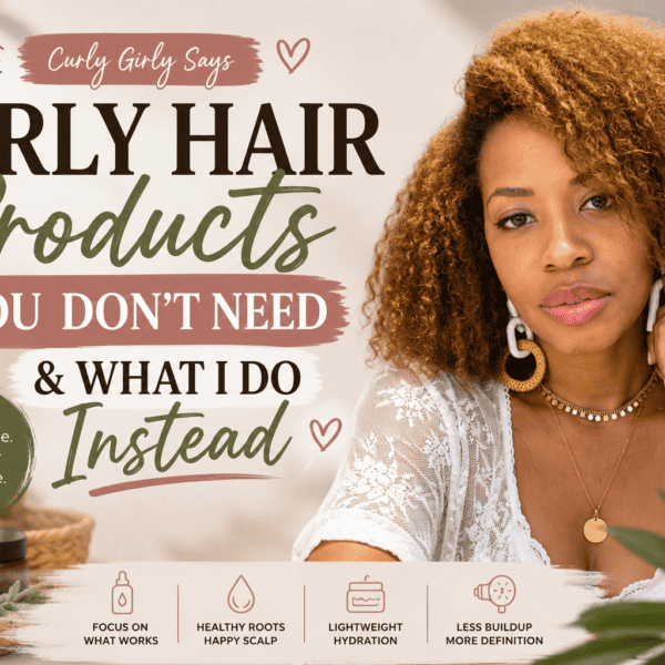 Curly Hair products you don't need and what I do instead